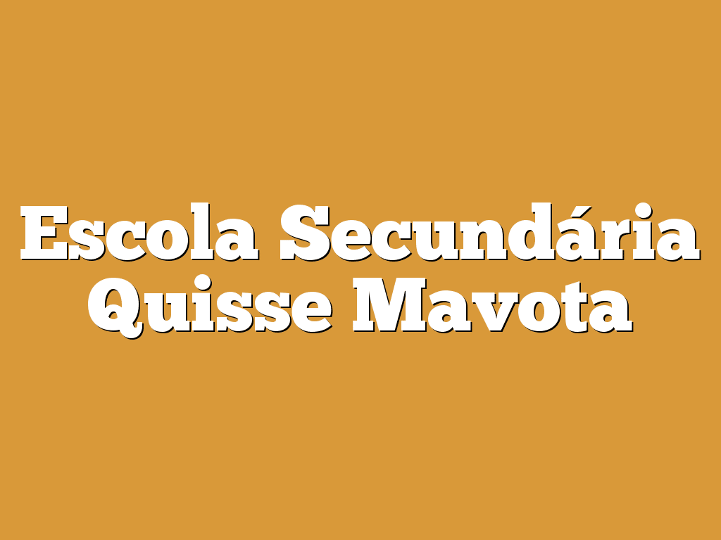 Escola Secundária Quisse Mavota Escola Secundária Quisse Mavota