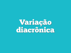 Variação diacrônica Variação diacrônica